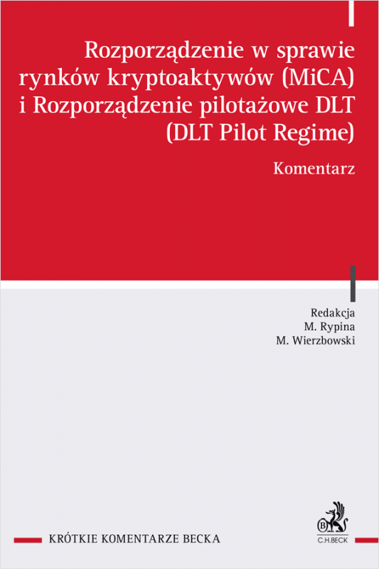 Rozporządzenie w sprawie rynków kryptoaktywów (MiCA) i rozporządzenie pilotażowe DLT (DLT Pilot Regime). Komentarz