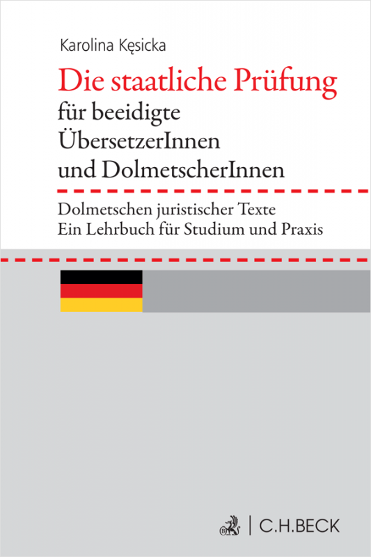 Die staatliche Prüfung für beeidigte ÜbersetzerInnen und DolmetscherInnen. Dolmetschen juristischer Texte. Ein Lehrbuch für Stud