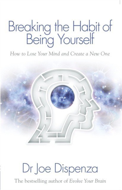 Breaking the Habit of Being Yourself How to Lose Your Mind and Create a New One wer. angielska