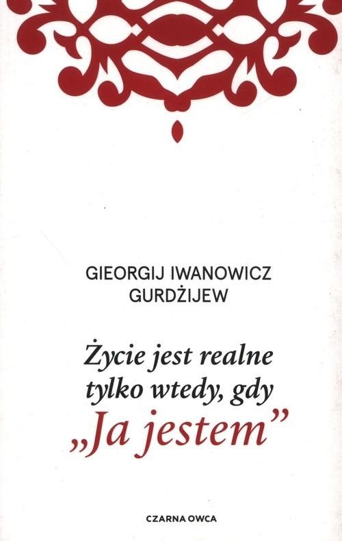 Życie jest realne tylko wtedy, gdy „Ja jestem”