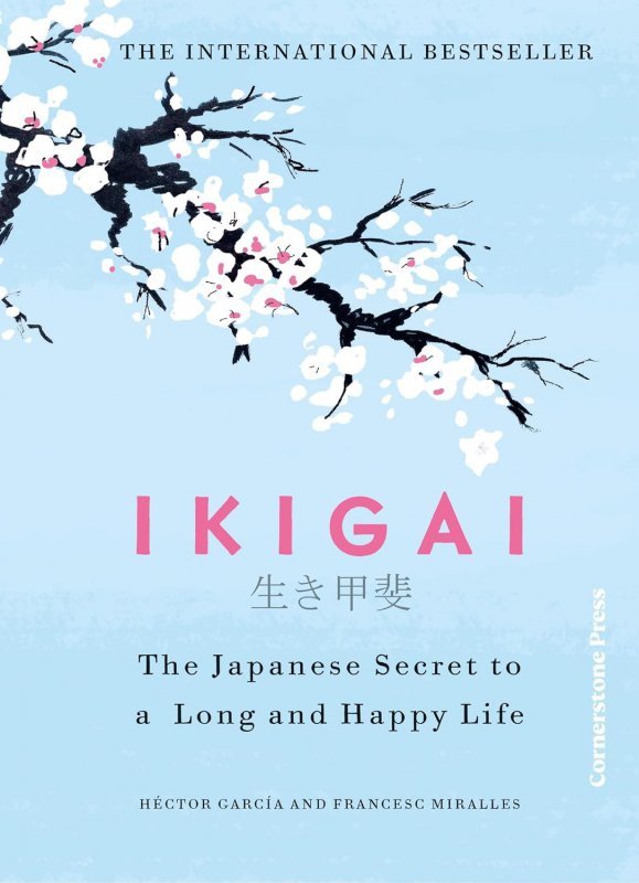 Ikigai. The Japanese secret to a long and happy life