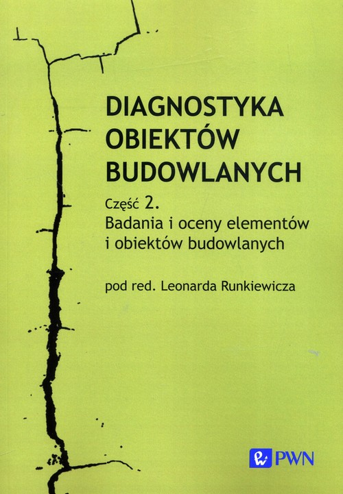 Diagnostyka obiektów budowlanych. Część 2. Badania i oceny elementów i obiektów budowlanych