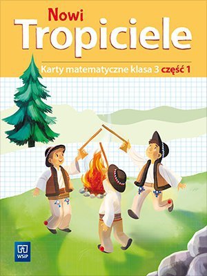 Nowi Tropiciele. Szkoła podstawowa klasa 3. Karty matematyczne część 1