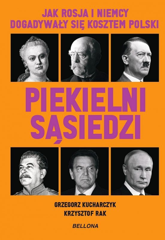 Piekielni sąsiedzi. Jak Rosja i Niemcy dogadywały się kosztem Polski. Wydawnictwo Bellona