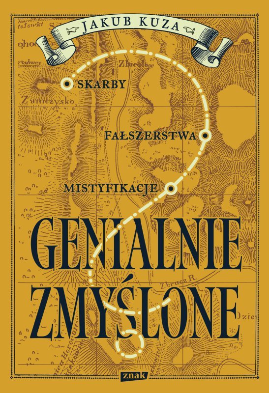 Genialnie zmyślone? Skarby, fałszerstwa, mistyfikacje