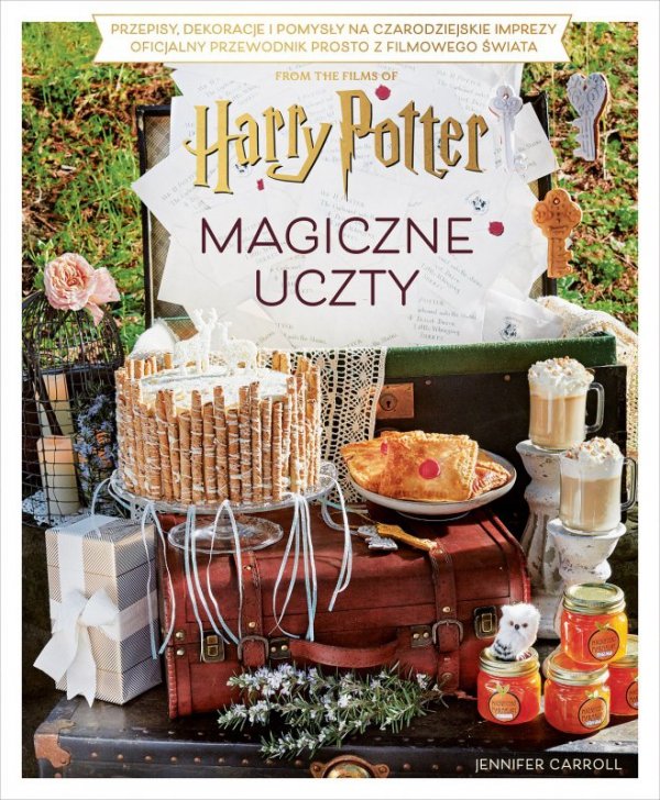 Magiczne uczty Harry'ego Pottera. Przepisy, dekoracje i pomysły na czarodziejskie imprezy. Oficjalny