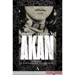 Akan. Powieść o Bronisławie Piłsudskim