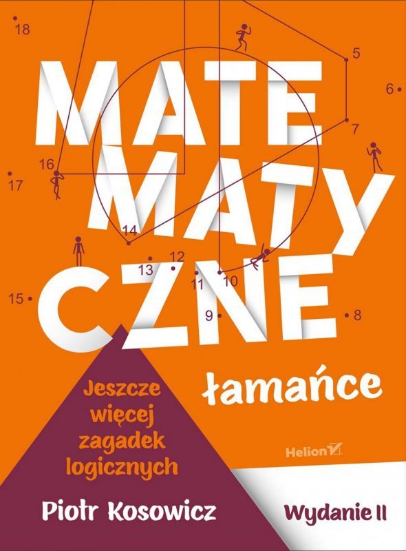 Matematyczne łamańce. Jeszcze więcej zagadek logicznych