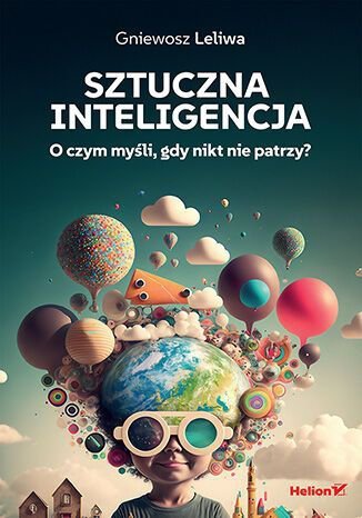 Sztuczna inteligencja. O czym myśli, gdy nikt nie patrzy?