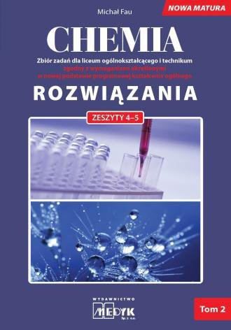 Chemia. Zbiór zadań dla liceum ogólnokształcącego i technikum. Nowa Matura. Rozwiązania. Zeszyty 4-5