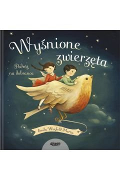 Wyśnione zwierzęta. Podróż na dobranoc