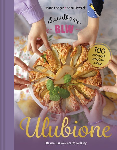 Ulubione Alaantkowe BLW. Dla maluszków i całej rodziny