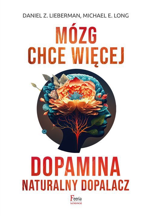 Mózg chce więcej. Dopamina. Naturalny dopalacz. Wydawnictwo Feeria