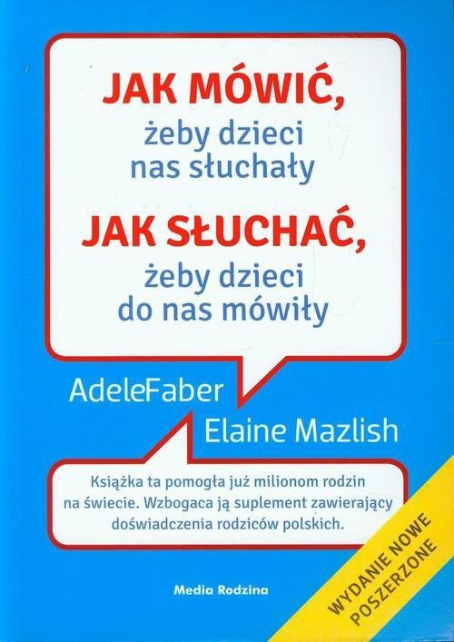 Jak mówić żeby dzieci nas słuchały. Jak słuchać żeby dzieci do nas mówiły