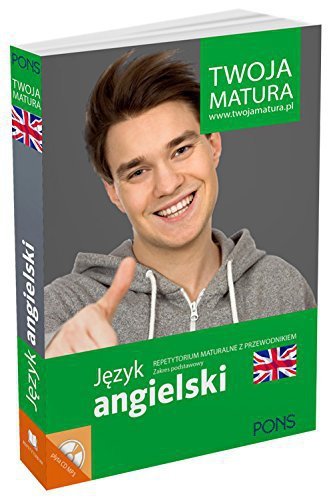 PONS Twoja Matura Język Angielski repetytorium maturalne z przewodnikiem poziom podstawowy