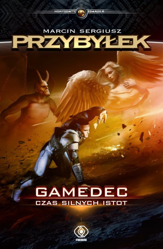 Czas silnych istot. Gamedec. Tom 4