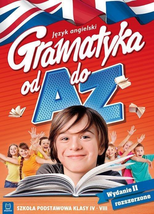 Język angielski. Gramatyka od A do Z. Szkoła podstawowa klasy IV-VII. Wydanie 2 rozszerzone