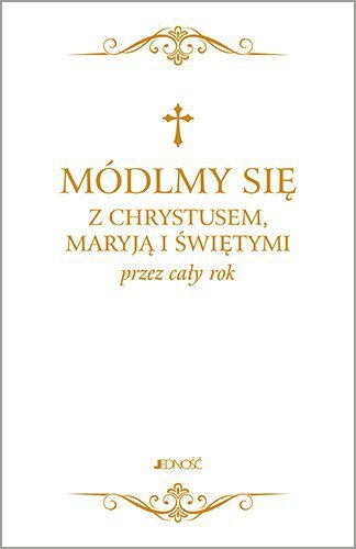 Modlitewnik. Módlmy się z Chrystusem, Maryją i świętymi przez cały rok. Biała okładka