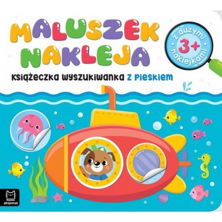 Maluszek nakleja. Książeczka wyszukiwanka z pieskiem 3+, z dużymi naklejkami
