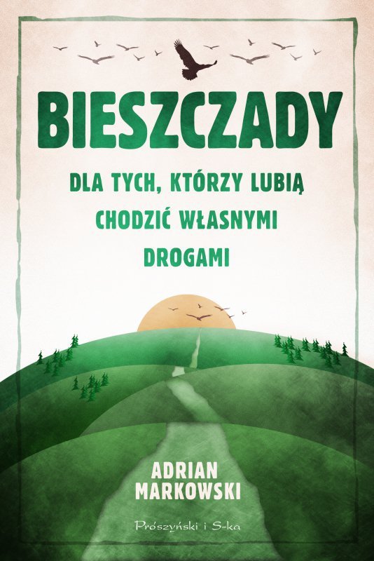 Bieszczady. Dla tych, którzy lubią chodzić własnymi drogami. Wydanie 2021