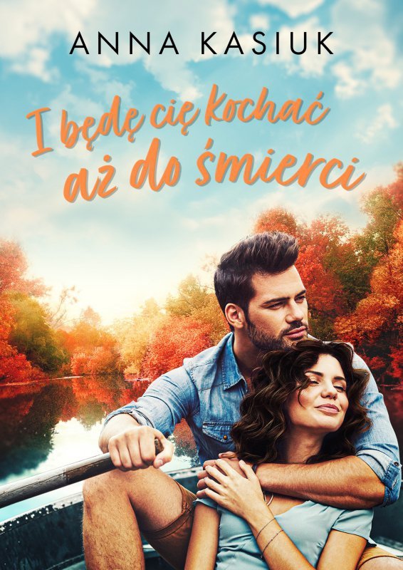 I będę Cię kochać aż do śmierci