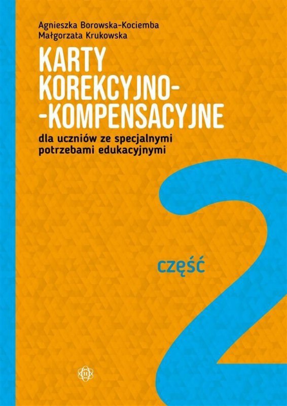 Karty korekcyjno-kompensacyjne dla uczniów ze specjalnymi potrzebami edukacyjnymi. Część 2. wydanie