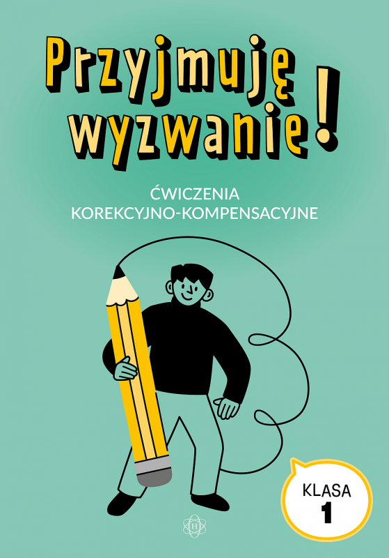 Przyjmuję wyzwanie! Klasa 1. Ćwiczenia korekcyjno-kompensacyjne