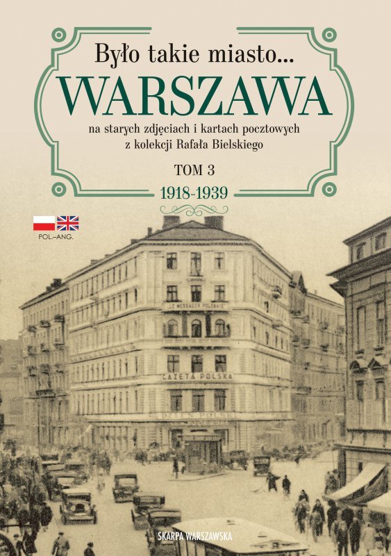 Było takie miasto… Warszawa na starych zdjęciach i kartach pocztowych z kolekcji Rafała Bielskiego.