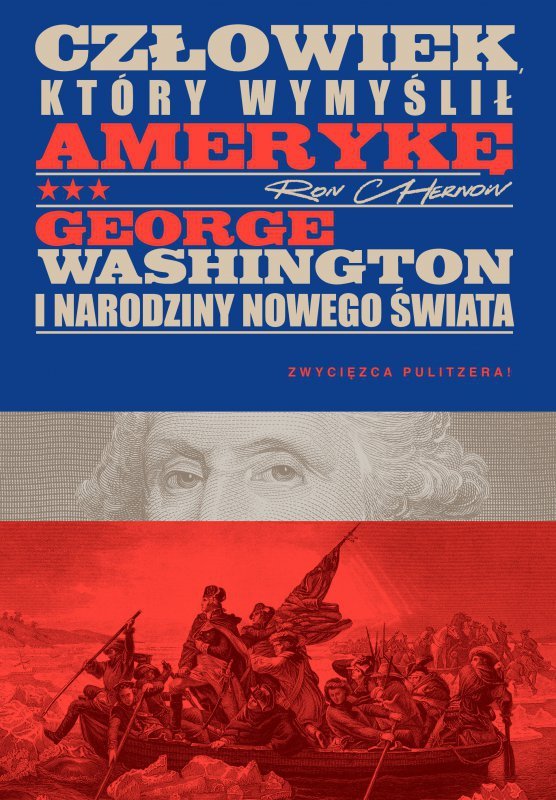 Człowiek, który wymyślił Amerykę. George Washington i narodziny nowego świata