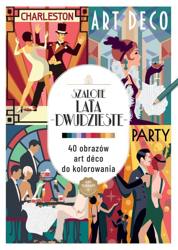 Kolorowanka antystresowa. Szalone lata dwudzieste. 40 obrazów art deco do kolorowania