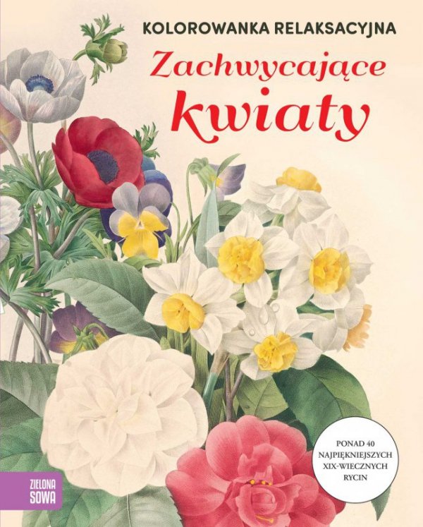 Zachwycające kwiaty. Kolorowanka relaksacyjna