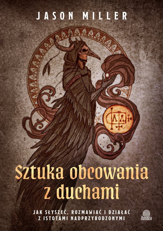 Sztuka obcowania z duchami. Jak słyszeć, rozmawiać i działać z istotami nadprzyrodzonymi