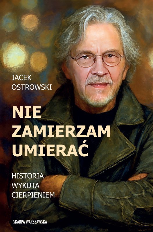 Nie zamierzam umierać! Historia wykuta cierpieniem