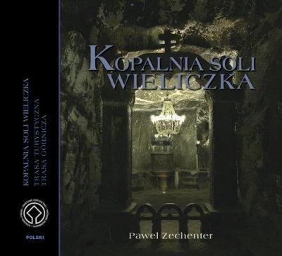 Kopalnia Soli Wieliczka. Trasa turystyczna. Trasa górnicza 