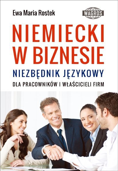 Niemiecki w biznesie. Niezbędnik językowy dla pracowników i właścicieli firm 