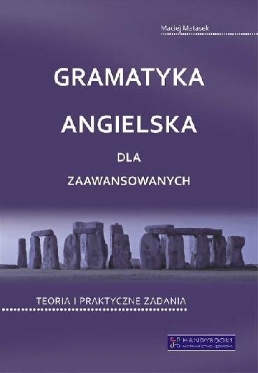 Gramatyka angielska dla zaawansowanych. Teoria i praktyczne zadania 