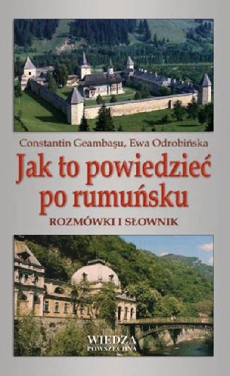 Jak to powiedzieć po rumuńsku. Rozmówki i słownik 