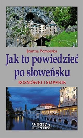 Jak to powiedzieć po słoweńsku. Rozmówki i słownik 