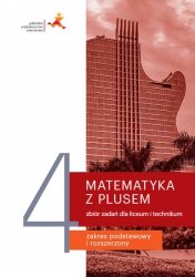 Nowe Matematyka z plusem ćwiczenia do liceum technikum dla klasy 4 zakres podstawowy i rozszerzony