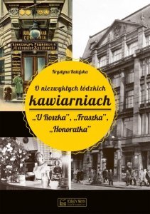 O niezwykłych łódzkich kawiarniach U Roszka,  Fraszka,  Honoratka