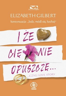 I że cię nie opuszczę czyli love story wyd. 2