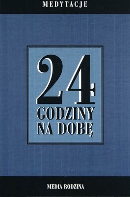 24 godziny na dobę. Zbiór 366 medytacji dla osób uzależnionych od alkoholu wyd. 3