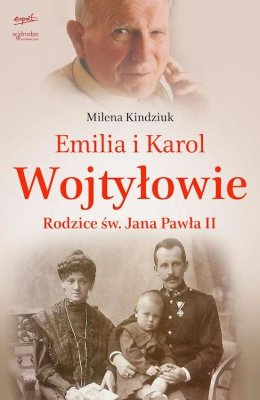 Emilia i Karol Wojtyłowie. Rodzice św. Jana Pawła II wyd. 2024