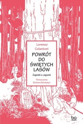 Powrót do świętych lasów. Zapiski z Japonii. bona vita