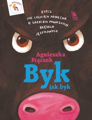 Byk jak byk. Rzecz nie całkiem poważna o poważnych błędach językowych wyd. 4
