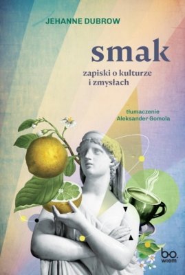 Smak. Zapiski o kulturze i zmysłac