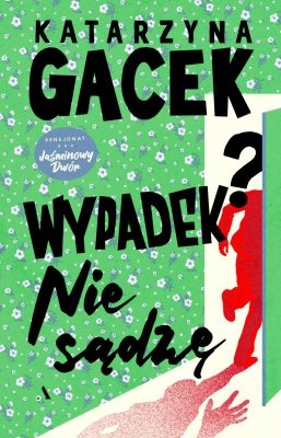 Wypadek? Nie sądzę. Pensjonat Jaśminowy Dwór. 1