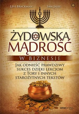 Żydowska mądrość w biznesie. Jak odnieść prawdziwy sukces dzięki lekcjom z Tory i innych starożytnych tekstów