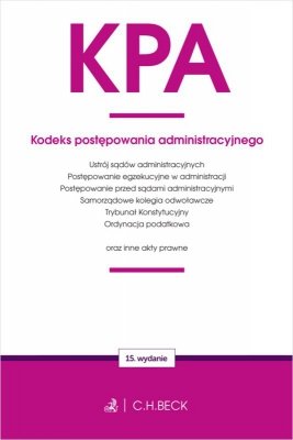 KPA. Kodeks postępowania administracyjnego oraz ustawy towarzyszące wyd. 15