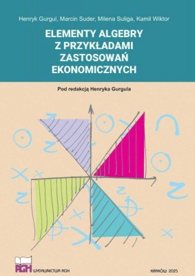 Elementy algebry z przykładami zastosowań ekonomicznych